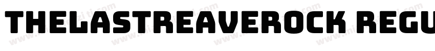 THELASTREAVEROCK Regular字体转换